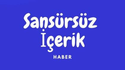 Sansürsüz İçerik Haber